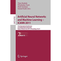 Artificial Neural Networks and Machine Learning - ICANN 2011: 21st International [Paperback]