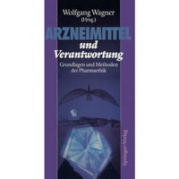 Arzneimittel und Verantwortung: Grundlagen und Methoden der Pharmaethik [Paperback]