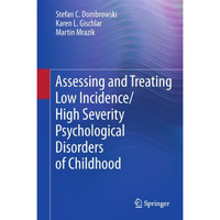 Assessing and Treating Low Incidence/High Severity Psychological Disorders of Ch [Hardcover]