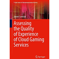 Assessing the Quality of Experience of Cloud Gaming Services [Hardcover]