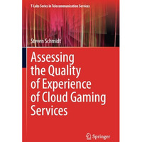 Assessing the Quality of Experience of Cloud Gaming Services [Paperback]