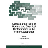 Assessing the Risks of Nuclear and Chemical Contamination in the former Soviet U [Hardcover]