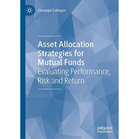 Asset Allocation Strategies for Mutual Funds: Evaluating Performance, Risk and R [Hardcover]