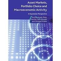 Asset Markets, Portfolio Choice and Macroeconomic Activity: A Keynesian Perspect [Paperback]