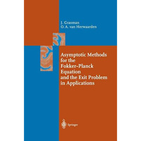 Asymptotic Methods for the Fokker-Planck Equation and the Exit Problem in Applic [Paperback]