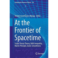 At the Frontier of Spacetime: Scalar-Tensor Theory, Bells Inequality, Machs Prin [Hardcover]