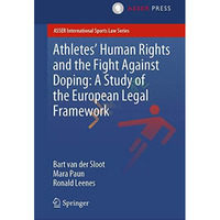 Athletes Human Rights and the Fight Against Doping: A Study of the European Leg [Hardcover]