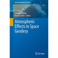 Atmospheric Effects in Space Geodesy [Hardcover]