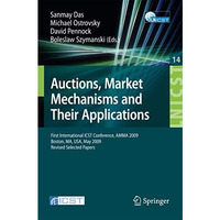 Auctions, Market Mechanisms and Their Applications: First International ICST Con [Paperback]