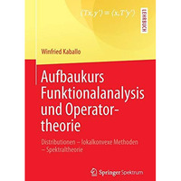 Aufbaukurs Funktionalanalysis und Operatortheorie: Distributionen - lokalkonvexe [Paperback]