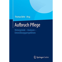 Aufbruch Pflege: Hintergr?nde  Analysen  Entwicklungsperspektiven [Paperback]