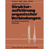 Aufgabensammlung zur Strukturaufkl?rung organischer Verbindungen mit spektroskop [Paperback]