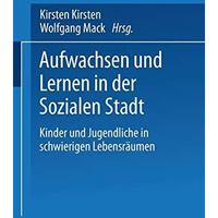 Aufwachsen und Lernen in der Sozialen Stadt: Kinder und Jugendliche in schwierig [Paperback]