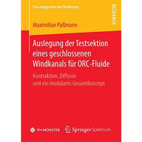 Auslegung der Testsektion eines geschlossenen Windkanals f?r ORC-Fluide: Kontrak [Paperback]