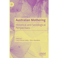 Australian Mothering: Historical and Sociological Perspectives [Paperback]