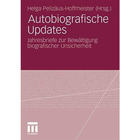 Autobiografische Updates: Jahresbriefe zur Bew?ltigung biografischer Unsicherhei [Paperback]