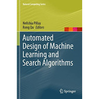 Automated Design of Machine Learning and Search Algorithms [Paperback]