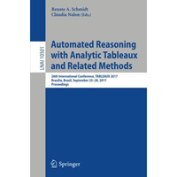 Automated Reasoning with Analytic Tableaux and Related Methods: 26th Internation [Paperback]