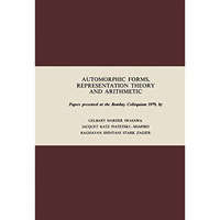 Automorphic Forms, Representation Theory and Arithmetic: Papers presented at the [Paperback]