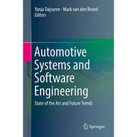 Automotive Systems and Software Engineering: State of the Art and Future Trends [Hardcover]