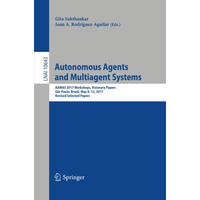 Autonomous Agents and Multiagent Systems: AAMAS 2017 Workshops, Visionary Papers [Paperback]