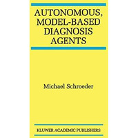 Autonomous, Model-Based Diagnosis Agents [Hardcover]