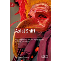 Axial Shift: City Subsidiarity and the World System in the 21st Century [Paperback]