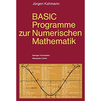 BASIC-Programme zur Numerischen Mathematik: 37 Programme mit ausf?hrlicher Besch [Paperback]