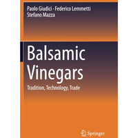 Balsamic Vinegars: Tradition, Technology, Trade [Paperback]