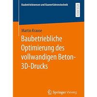 Baubetriebliche Optimierung des vollwandigen Beton-3D-Drucks [Paperback]