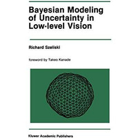 Bayesian Modeling of Uncertainty in Low-Level Vision [Paperback]