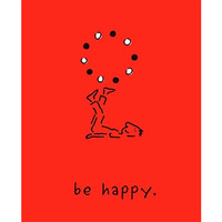 Be Happy (Deluxe Edition): A Little Book to Help You Live a Happy Life [Hardcover]