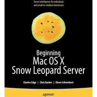 Beginning Mac OS X Snow Leopard Server: From Solo Install to Enterprise Integrat [Paperback]