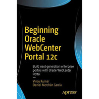 Beginning Oracle WebCenter Portal 12c: Build next-generation enterprise portals  [Paperback]