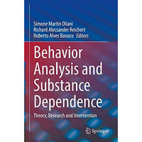 Behavior Analysis and Substance Dependence: Theory, Research and Intervention [Hardcover]