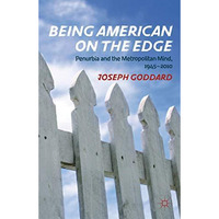 Being American on the Edge: Penurbia and the Metropolitan Mind, 1945-2010 [Hardcover]