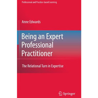 Being an Expert Professional Practitioner: The Relational Turn in Expertise [Paperback]