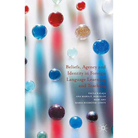 Beliefs, Agency and Identity in Foreign Language Learning and Teaching [Hardcover]