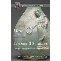 Berenice II Euergetis: Essays in Early Hellenistic Queenship [Hardcover]