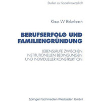 Berufserfolg und Familiengr?ndung: Lebensl?ufe zwischen institutionellen Bedingu [Paperback]