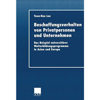 Beschaffungsverhalten von Privatpersonen und Unternehmen: Das Beispiel universit [Paperback]