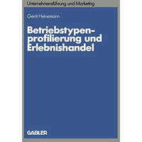 Betriebstypenprofilierung und Erlebnishandel: Eine empirische Analyse am Beispie [Paperback]