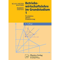 Betriebswirtschaftslehre im Grundstudium: Produktion, Absatz, Finanzierung [Paperback]