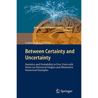 Between Certainty and Uncertainty: Statistics and Probability in Five Units with [Hardcover]