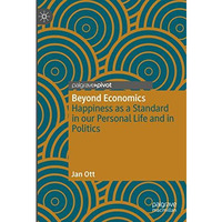 Beyond Economics: Happiness as a Standard in our Personal Life and in Politics [Hardcover]