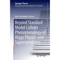 Beyond Standard Model Collider Phenomenology of Higgs Physics and Supersymmetry [Hardcover]