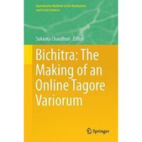 Bichitra: The Making of an Online Tagore Variorum [Hardcover]