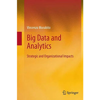 Big Data and Analytics: Strategic and Organizational Impacts [Paperback]