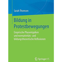 Bildung in Protestbewegungen: Empirische Phasentypiken und normativit?ts- und bi [Paperback]