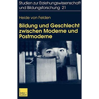 Bildung und Geschlecht zwischen Moderne und Postmoderne: Zur Verkn?pfung von Bil [Paperback]